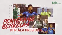 3 Penyerang Berkelas di Piala Presiden 2019. (Bola.com/Dody Iryawan)