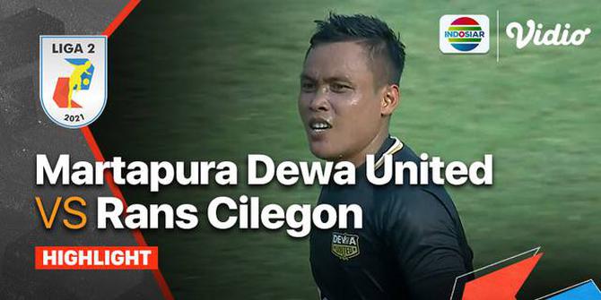 VIDEO: Highlights Liga 2, Dewa United Bungkam RANS Cilegon FC 3-1