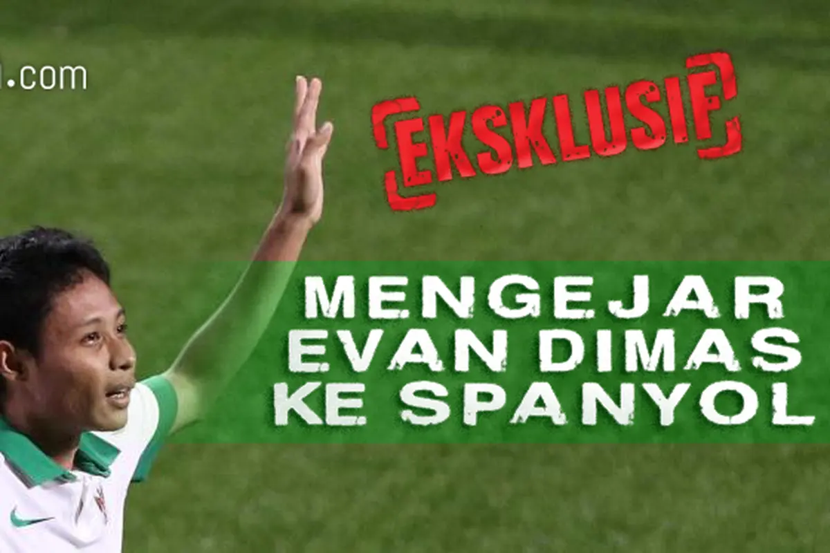 Eksklusif: Mengejar Evan Dimas ke Spanyol