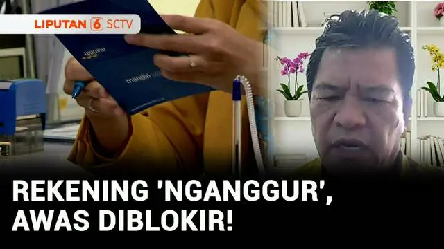 VIDEO: Rekening Pasif 3-12 Bulan Berpotensi Diblokir PPATK, Bagaimana Ketentuannya?