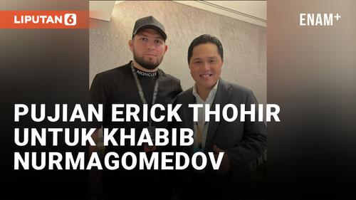 VIDEO: Ketemu Khabib Nurmagomedov, Erick Thohir: Pria Muslim Panutan