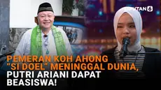 Mulai dari pemeran Koh Ahong "Si Doel" yang meninggal dunia hingga Putri Ariani mendapatkan beasiswa, berikut sejumlah berita menarik News Flash Showbiz Liputan6.com.