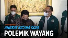 Budaya wayang kini sedang jadi pembicaraan hangat di tengah masyarakat. Apa pendapat Menteri Badan Usaha Milik Negara Erick Thohir terkait hal ini?