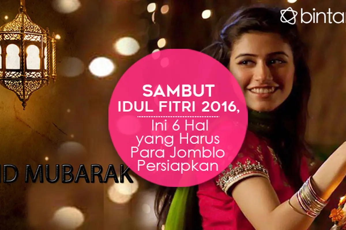Idul Fitri 2016, Ini 6 Hal yang Harus Para Jomblo Persiapkan