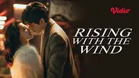 Sinopsis Rising With The Wind di Vidio: Drama China Tentang Ambisi dan Romansa di Tengah Persaingan Bisnis