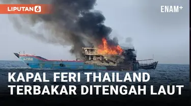 Momen Dramatis Kobaran Api Menyala di Feri Thailand, Para Penumpang Berebut Lompat ke Laut