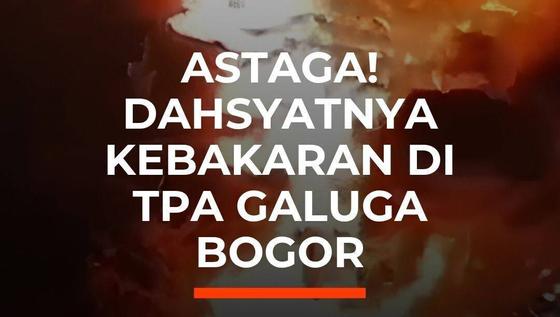Astaga! Dahsyatnya Kebakaran di TPA Galuga Bogor