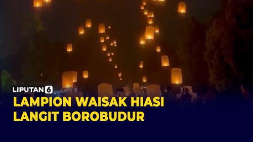 VIDEO: Indahnya Langit Candi Borobudur Dihiasi Ribuan Lampion Waisak