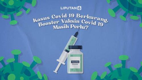 VIDEO: Kasus Covid-19 Berkurang, Booster Vaksin Covid-19 Masih Perlu?