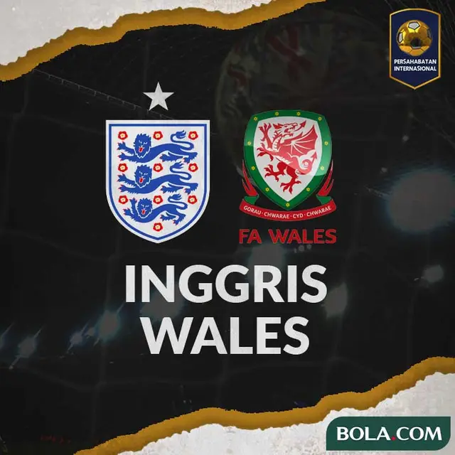 International Friendly - Inggris Vs Wales