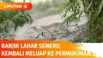 Diguyur hujan lebat, Gunung Semeru kembali memuntahkan abu vulkanik dan banjir lahar. Banjir lahar ini menerjang aliran sungai di lereng Semeru. Akibatnya sungai meluap dan menerjang kawasan permukiman warga.