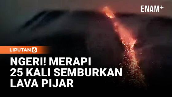 Merapi Muntahkan Lava Pijar 25 Kali, Luncuran Capai 2 Kilometer
