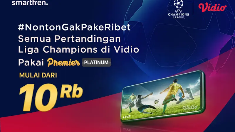 Makin Mudah Nonton Liga Champions Cukup berlangganan Vidio Premier Mulai Dari 10 Ribu. Sumber Foto: Vidio