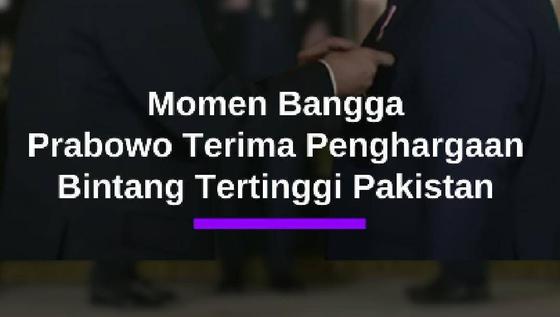 Sikap Prabowo Terima Penghargaan Bintang Tertinggi dari Presiden &amp; PM Pakistan