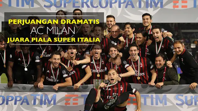 Video perjuangan dramatis AC Milan untuk meraih gelar juara Piala Super Italia 2016 kontra Juventus, Jumat (23/12).