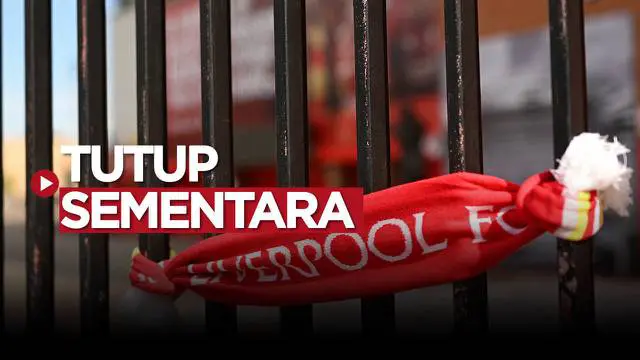 VIDEO: Makin Banyak yang Terpapar Covid-19, Liverpool Tutup Pusat Latihan