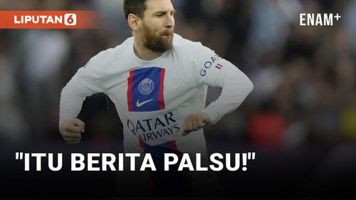 VIDEO: Hoax! Lionel Messi Tidak Pindah ke Inter Miami
