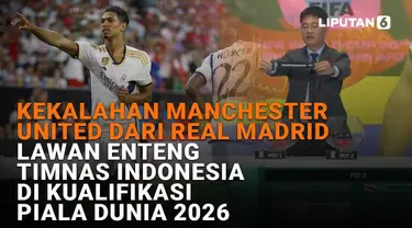 Mulai dari kekalahan MU dari Real Madrid hingga lawan enteng Timnas Indonesia di kualifikasi Piala Dunia 2026, berikut sejumlah berita menarik News Flash Sport Liputan6.com.