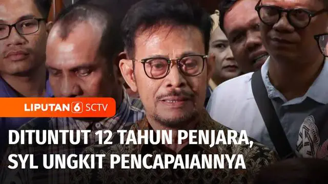 VIDEO: Dituntut 12 Tahun Penjara, SYL Ungkit Pencapaiannya saat Jadi Menteri Pertanian