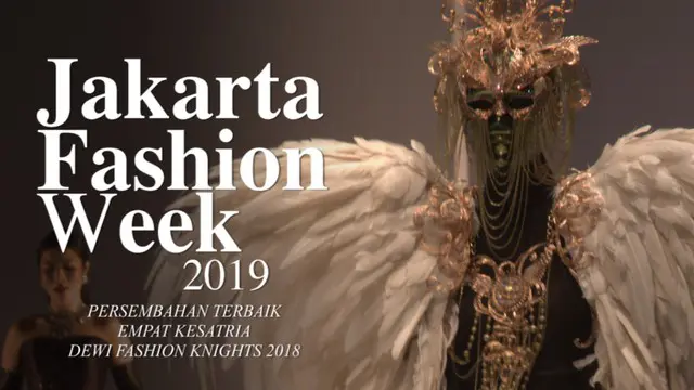 Jakarta Fashion Week 2019 ditutup dengan peragaan busana dari Dewi Fashion Knights 2018.