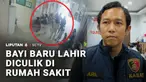 Bayi yang baru lahir diculik di rumah sakit. Pelakunya, mantan perawat yang menyelusup menggunakan seragam lamanya. Bayi dijual seharga Rp15 juta.