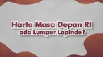 Kawasan lumpur Lapindo kembali jadi perbincangan usai klaim adanya harta berharga incaran seluruh dunia.