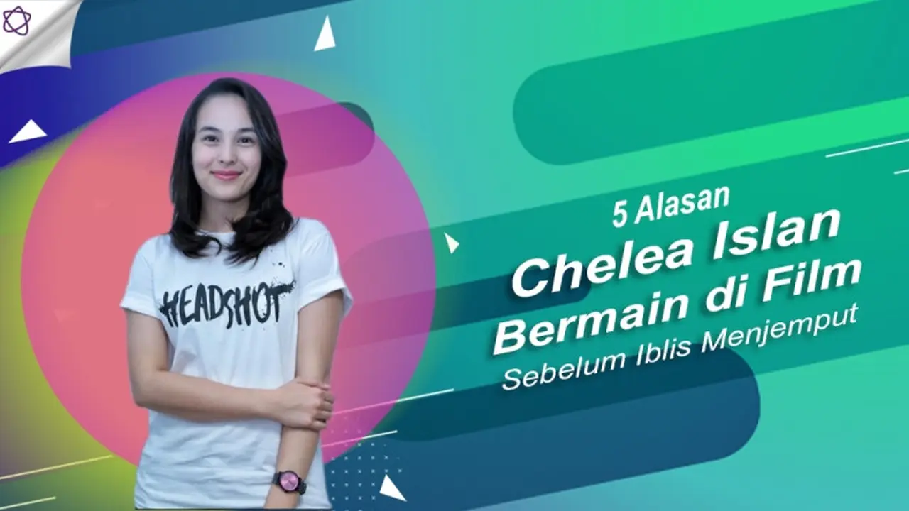[Bintang] 5 Alasan Chelea Islan Bermain di Film Sebelum Iblis Menjemput
