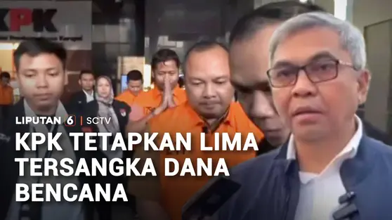 KPK Tetapkan Lima Tersangka Korupsi BNPB, Adik Kepala BNPB Ikut Terseret
