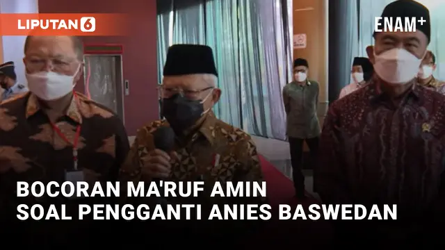 Ma'ruf Amin Bocorkan Pengganti Anies Baswedan