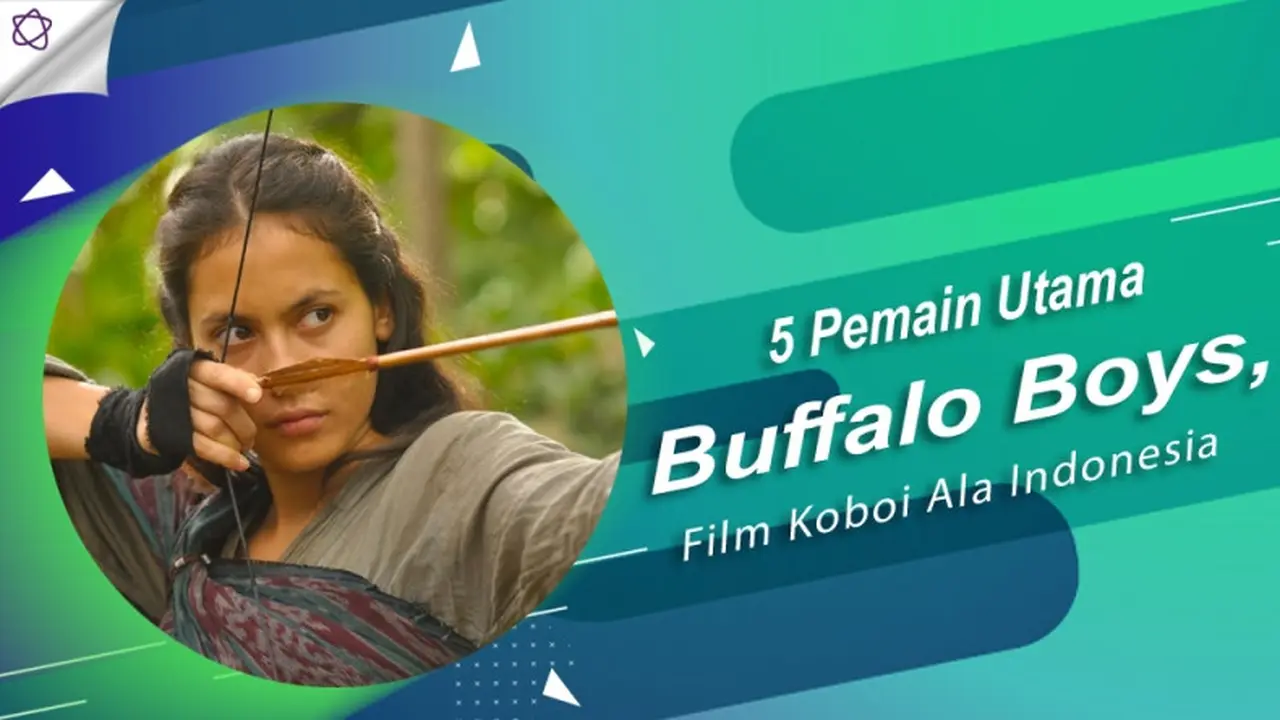 [Bintang] 5 Pemain Utama Buffalo Boys, Film Koboi Ala Indonesia
