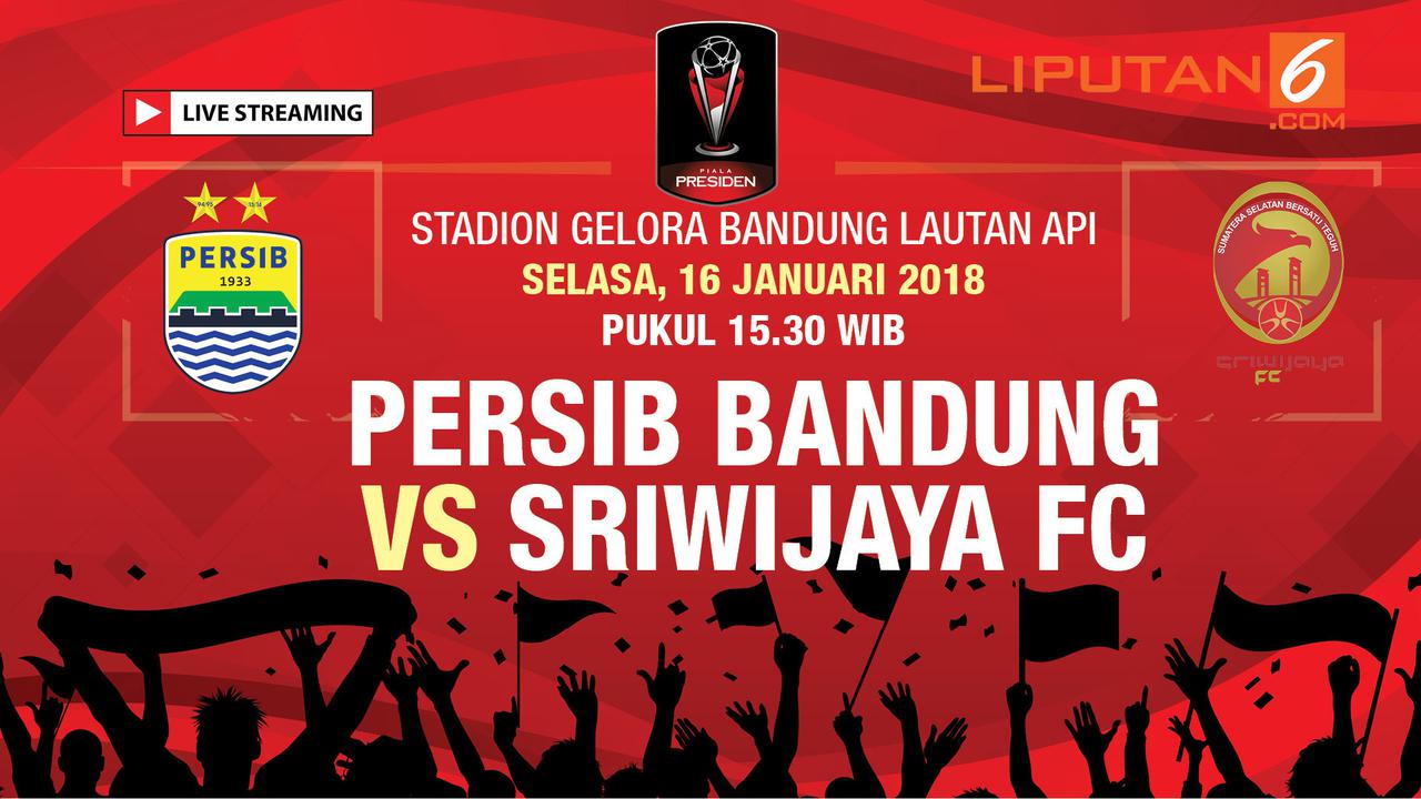 Live Streaming Persib Bandung Vs Sriwijaya FC