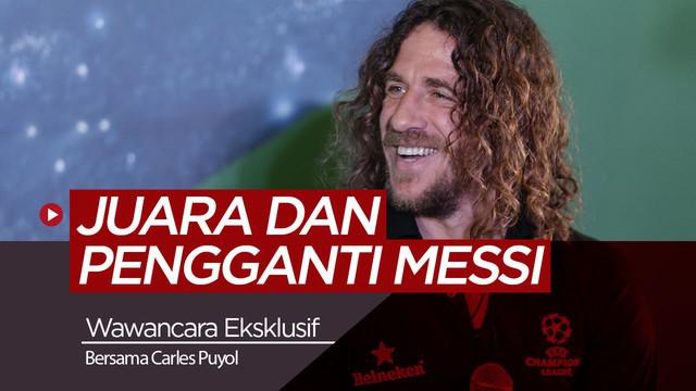 Berita video wawancara eksklusif bersama legenda Barcelona, Carles Puyol yang membahas tentang prediksi juara Liga Champions dan pengganti Lionel Messi di Barcelona.