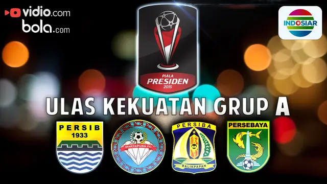 Piala Presiden: Ulas Kekuatan Grup A