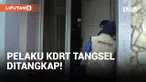 Pelaku KDRT di Tangerang Selatan Akhirnya Ditangkap