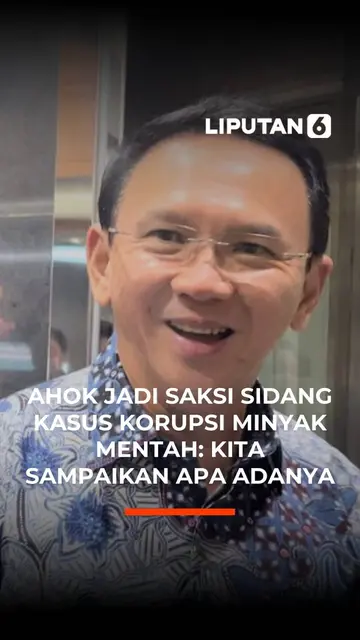 Ahok Jadi Saksi Sidang Kasus Korupsi Minyak Mentah: Kita Sampaikan Apa Adanya