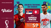 Jadwal dan Live Streaming Piala Dunia 2022: Serbia vs Swiss Eksklusif di Vidio. (Sumber : dok. vidio.com)