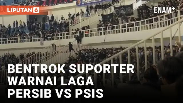 Kerusuhan Antar Suporter Warnai Laga PSIS Semarang VS Persib Bandung