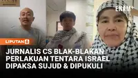 Jurnalis dan Relawan Blak-blakan Momen Penculikan Tentara Israel, Dipaksa Sujud & Dipukuli