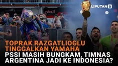 Mulai dari Toprak Razgatlioglu yang meninggalkan Yamaha hingga PSSI yang masih bungkam soal kunjungan Timnas Argentina ke Indonesia, berikut adalah sejumlah berita News Flash Sport Liputan6.com.