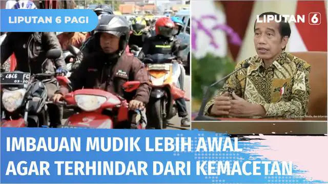 Hasil Survey Kemenhub terdapat 23 juta mobil dan 17 juta sepeda motor akan digunakan pemudik. Presiden Jokowi mengimbau masyarakat menghindari puncak arus mudik agar tidak terjebak kemacetan.