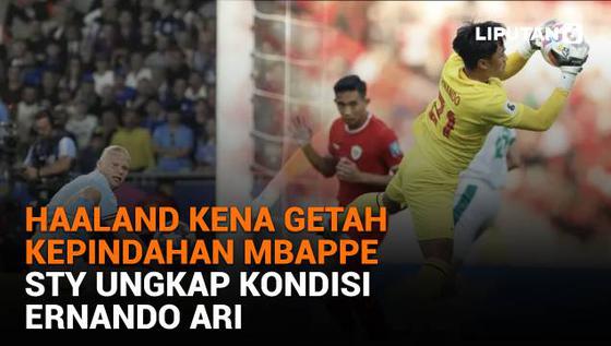 Haaland Kena Getah Kepindahan Mbappe, STY Ungkap Kondisi Ernando Ari