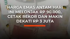 Harga emas batangan Antam pada Jumat, 23 Januari 2026 melonjak tajam Rp 90.000 menjadi Rp 2.880.000 per gram, mencetak rekor tertinggi sepanjang sejarah dan semakin mendekati level Rp 3 juta, sementara harga buyback justru turun Rp 80.000 ke posisi Rp 2.715.000 per gram.

Kenaikan ini sejalan den...
