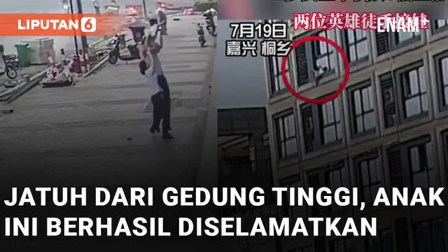 Aksi heroik ditunjukkan oleh seorang pria ketika menyelamatkan seorang anak yang jatuh dari gedung tinggi di China