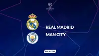 Prediksi Real Madrid Vs Man City di Liga Champions: Duel Seru 2 Raksasa Eropa di Santiago Bernabeu