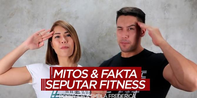 VIDEO: 5 Mitos dan Fakta Seputar Dunia Fitness Versi Bobby Ida dan Shiella Frederica