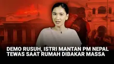 Rajyalaxmi Chitrakar, istri mantan Perdana Menteri Jhalanath Khanal, tewas setelah terjebak di rumahnya yang dibakar massa dalam aksi demonstrasi yang mengguncang Kathmandu, Nepal.