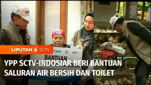 VIDEO: Gunakan Sungai Jadi Toilet, YPP SCTV-Indosiar Sumbang Air Bersih dan Toilet di Desa Bendungan