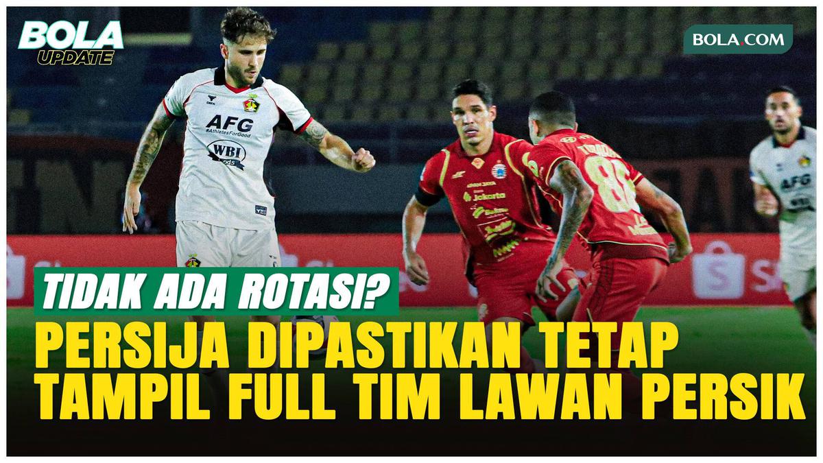 Meski Klasemen Tak Berpengaruh, Persija Tetap Turunkan Skuad Terbaik Lawan Persik