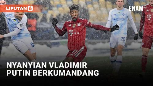 VIDEO: Fans Kumandangkan Nama Vladimir Putin di Kualifikasi Liga Champions