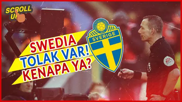 VIDEO: Masih jadi Kontroversi, Swedia Mantap Menolak Penggunaan VAR untuk Liga